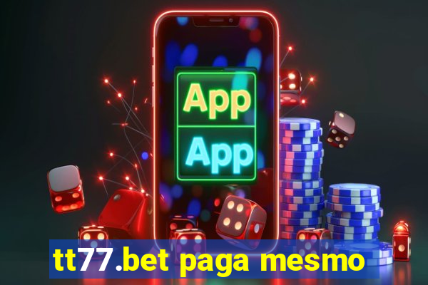 tt77.bet paga mesmo